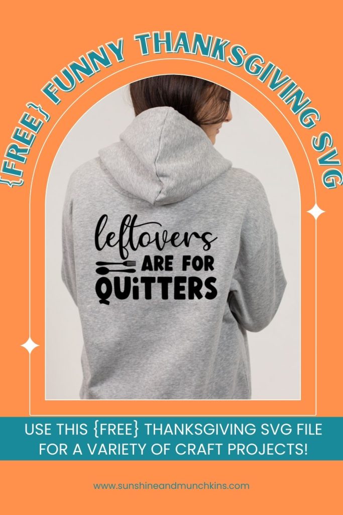 Use this funny Thanksgiving SVG file for the person who thinks that Leftovers are for Quitters!